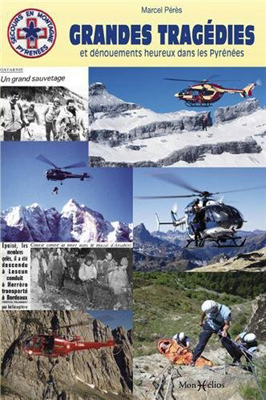 GRANDES TRAGÉDIES ET DÉNOUEMENTS HEUREUX DANS LES PYRÉNÉES Marcel Pérès