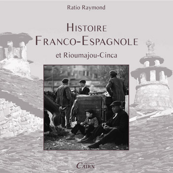 HISTOIRE FRANCO-ESPAGNOLEet Rioumajou-CincaRaymond Ratio