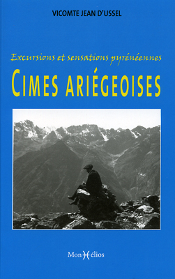 Excursions et sensations pyrénéennesCIMES ARIÉGEOISES