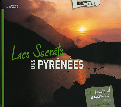 LACS SECRETS DES PYRÉNÉES Laurent Lafforgue