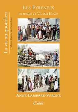 LES PYRÉNÉES au temps de Victor Hugo Anne Lasserre-Vergne