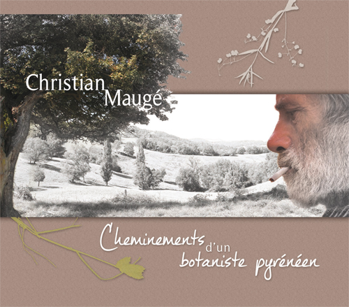 CHRISTIAN MAUGÉ Cheminements d’un botaniste pyrénéen