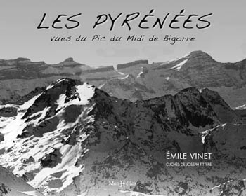 LES PYRÉNÉESVues du Pic du Midi de Bigorre Émile Vinet Clichés de Joseph Fittère