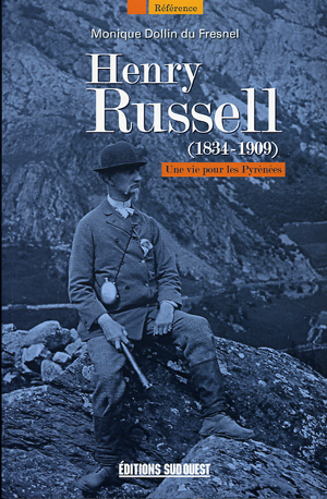 HENRY RUSSELL (1834—1909) Une vie pour les Pyrénées Monique Dollin du Fresnel