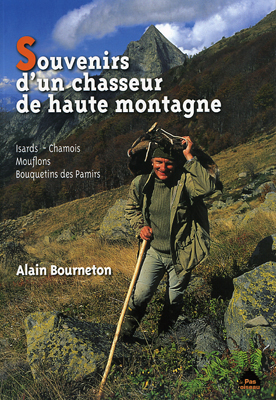 SOUVENIR D’UN CHASSEUR DE HAUTE MONTAGNE Alain Bourneton