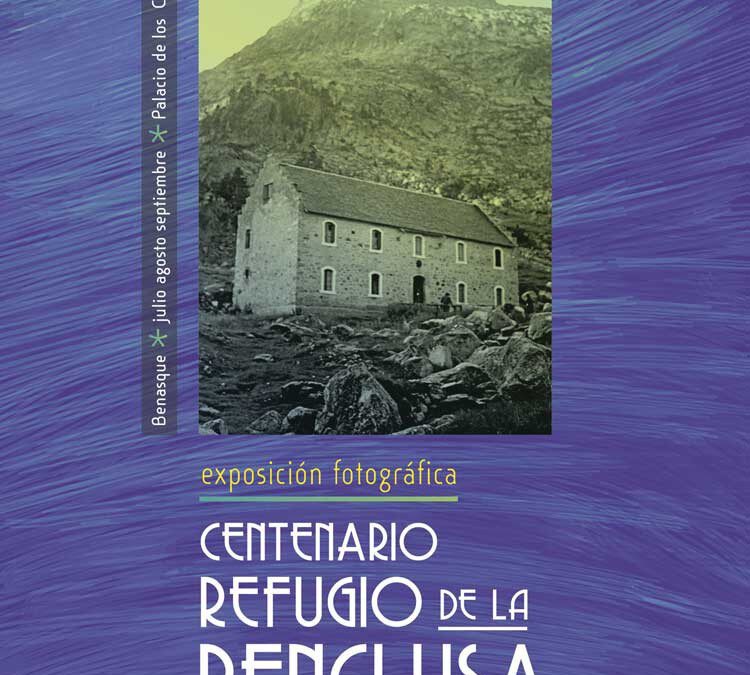 BENASQUE : UNE EXPOSITION POUR LE CENTENAIRE DU REFUGE DE LA RENCLUSE