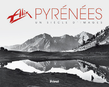 ALIX PYRÉNÉES Un siècle d’images Michel Lac