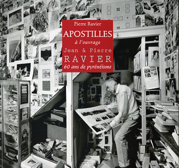APOSTILLES à l’ouvrageJean & Pierre RAVIER60 ans de pyrénéismePierre Ravier