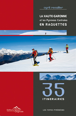 LA HAUTE-GARONNE ET LES PYRÉNÉES CENTRALES EN RAQUETTESCyril Renailler
