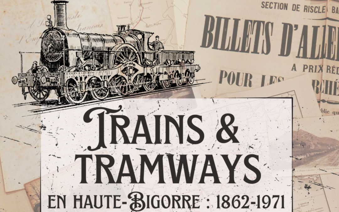 L&rsquo;HISTOIRE DU CHEMIN DE FER EN HAUTE BIGORRE