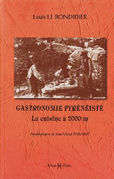 GASTRONOMIE PYRÉNÉISTE la cuisine à 2000 m Louis Le Bondidier Avant-propos de Jean-Victor Parant
