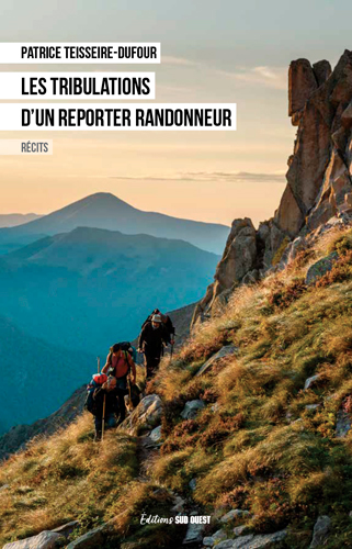 LES TRIBULATIONS D&rsquo;UN REPORTER RANDONNEUR