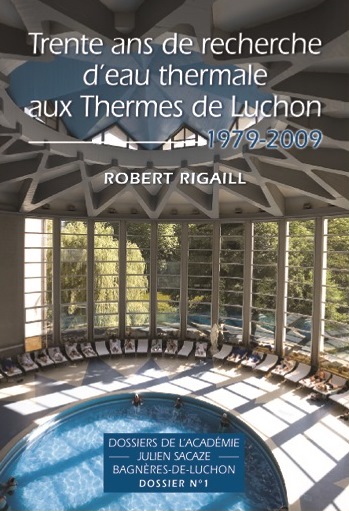TRENTE ANS DE RECHERCHE D’EAU THERMALE AUX THERMES DE LUCHON , 1979-2009