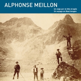 ALPHONSE MEILLON Un viaje por el Alto Aragón Un voyage en Haut Aragon